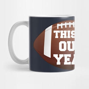 This is Our Year (Football) Mug